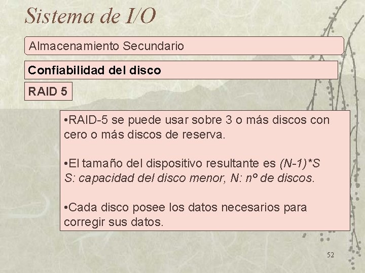 Sistema de I/O Almacenamiento Secundario Confiabilidad del disco RAID 5 • RAID-5 se puede