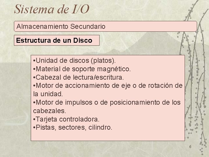 Sistema de I/O Almacenamiento Secundario Estructura de un Disco • Unidad de discos (platos).