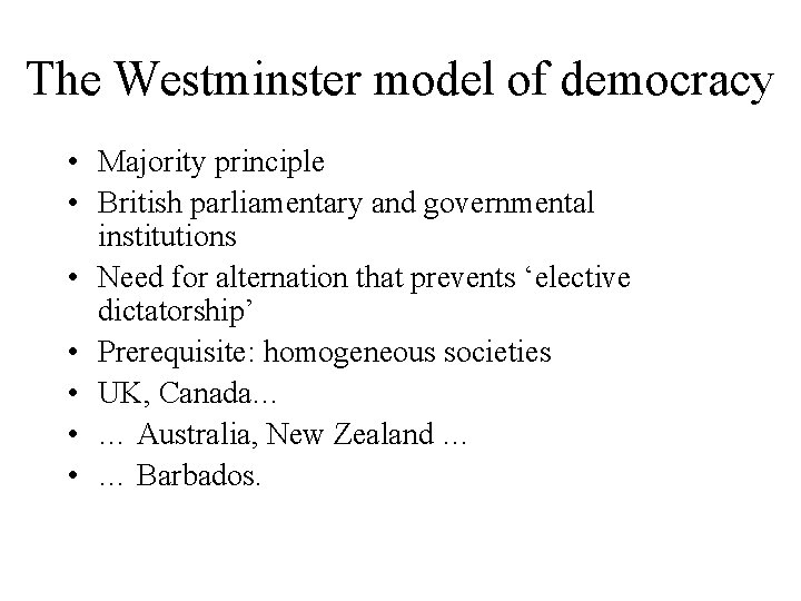 The Westminster model of democracy • Majority principle • British parliamentary and governmental institutions