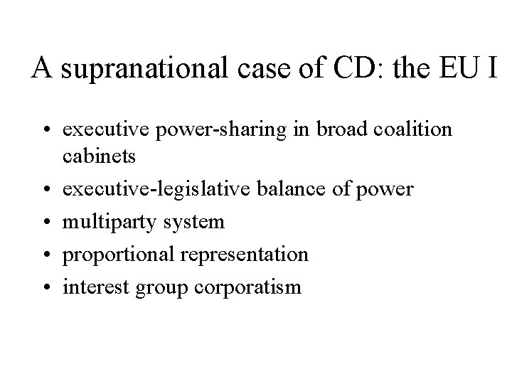A supranational case of CD: the EU I • executive power-sharing in broad coalition
