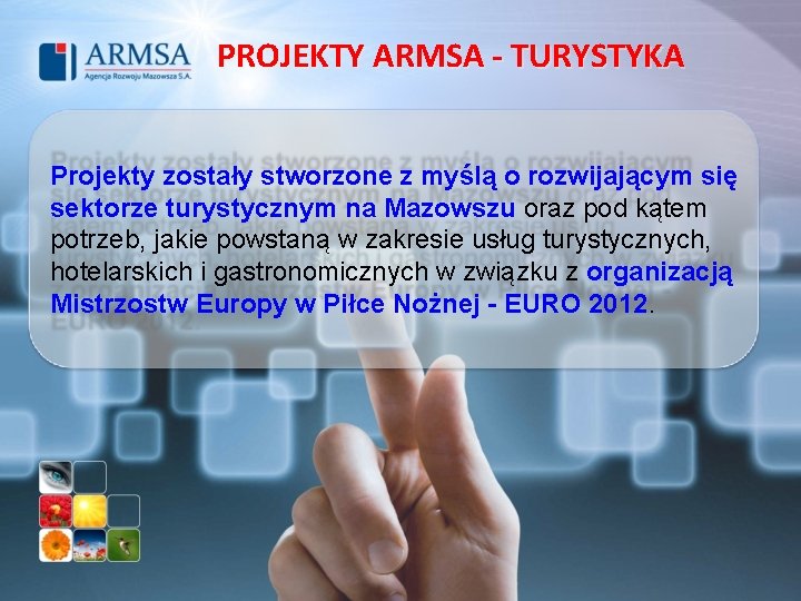 PROJEKTY ARMSA - TURYSTYKA Projekty zostały stworzone z myślą o rozwijającym się sektorze turystycznym
