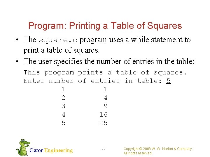 Program: Printing a Table of Squares • The square. c program uses a while