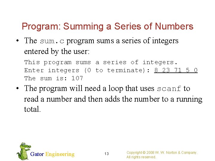Program: Summing a Series of Numbers • The sum. c program sums a series