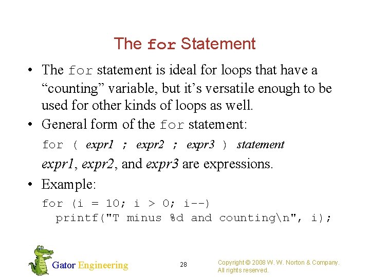 The for Statement • The for statement is ideal for loops that have a