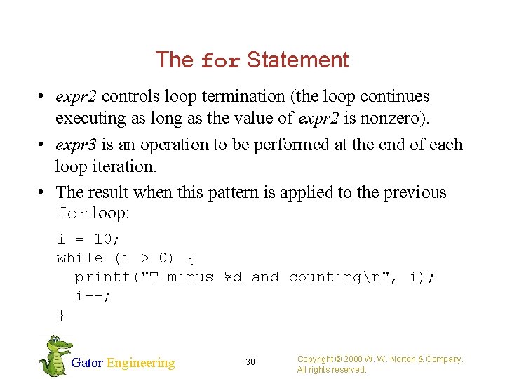 The for Statement • expr 2 controls loop termination (the loop continues executing as