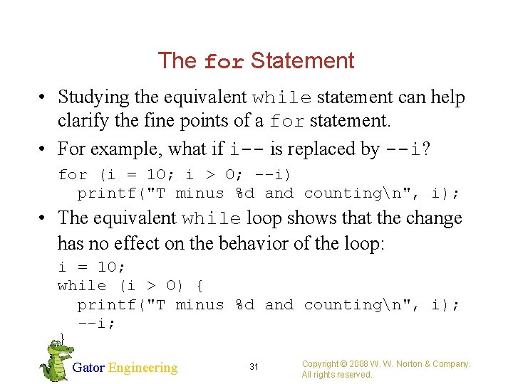 The for Statement • Studying the equivalent while statement can help clarify the fine