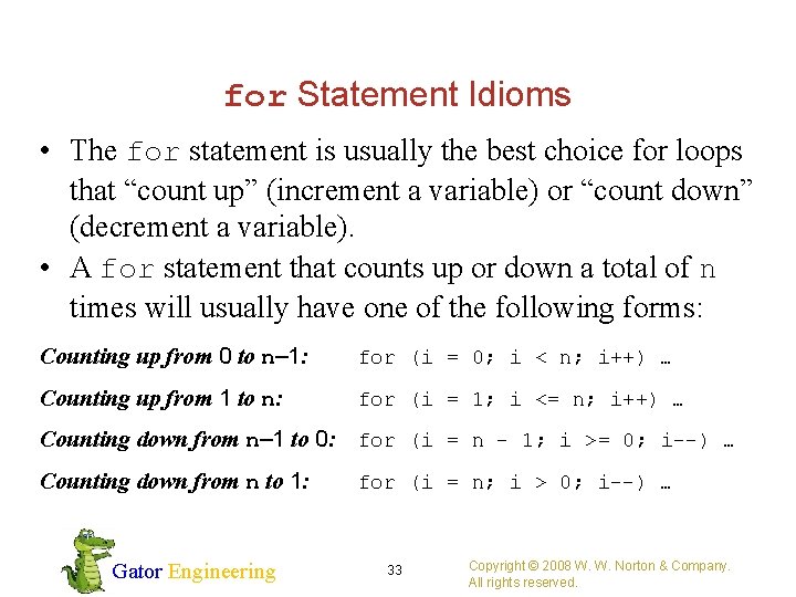 for Statement Idioms • The for statement is usually the best choice for loops