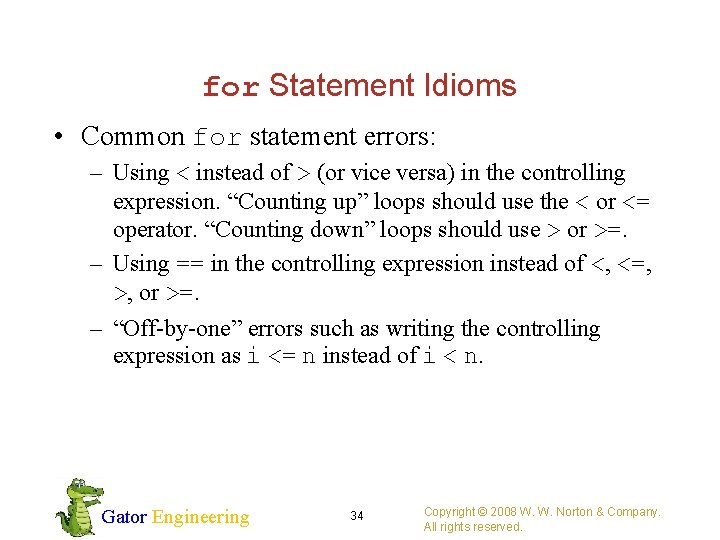for Statement Idioms • Common for statement errors: – Using < instead of >