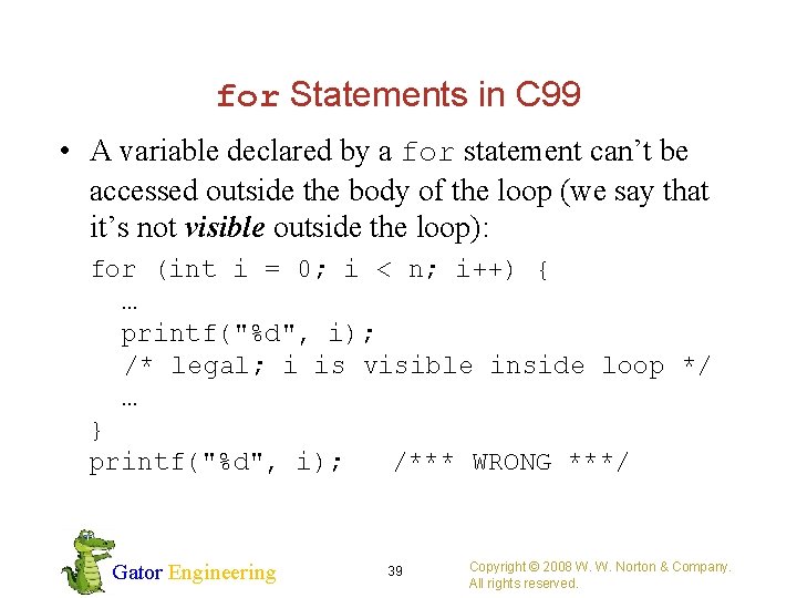 for Statements in C 99 • A variable declared by a for statement can’t