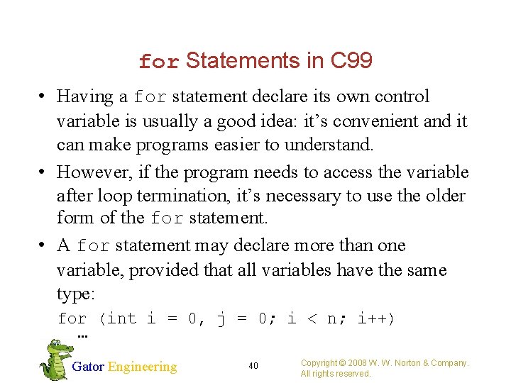 for Statements in C 99 • Having a for statement declare its own control
