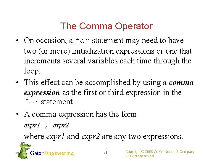 The Comma Operator • On occasion, a for statement may need to have two