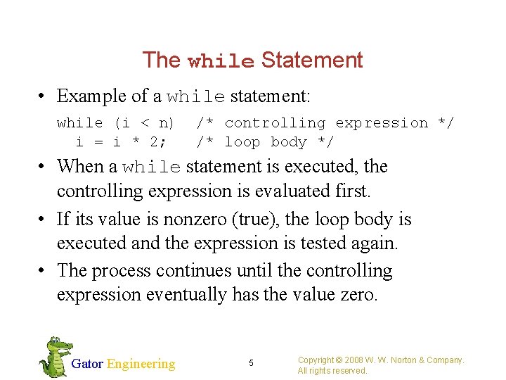 The while Statement • Example of a while statement: while (i < n) /*