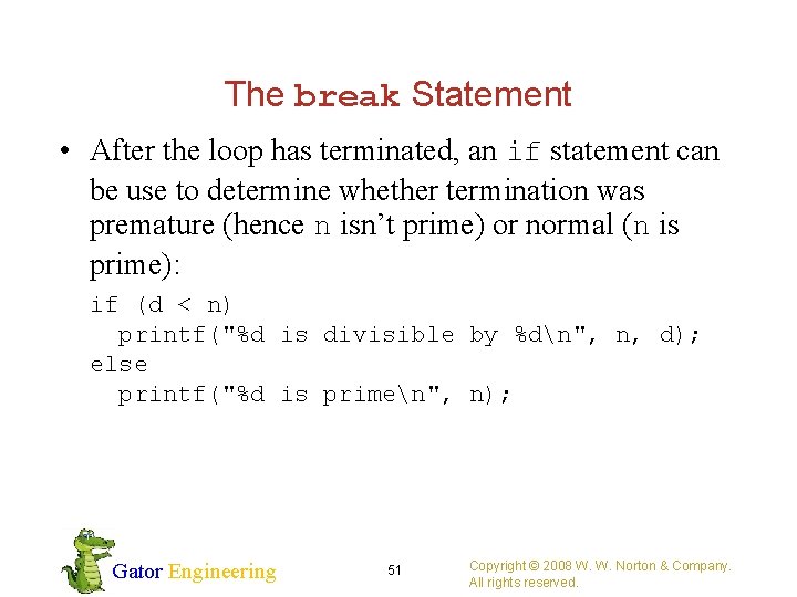 The break Statement • After the loop has terminated, an if statement can be