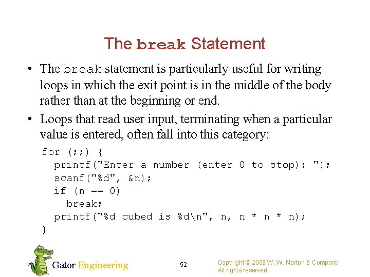 The break Statement • The break statement is particularly useful for writing loops in