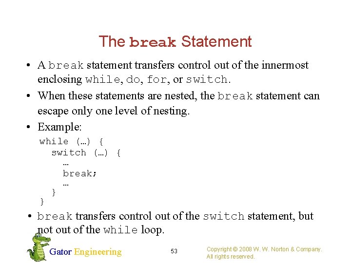 The break Statement • A break statement transfers control out of the innermost enclosing