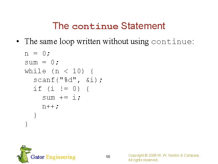 The continue Statement • The same loop written without using continue: n = 0;