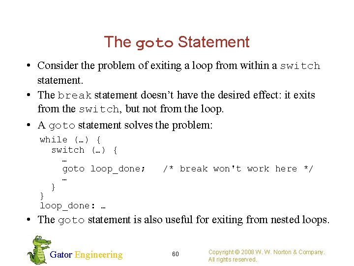 The goto Statement • Consider the problem of exiting a loop from within a