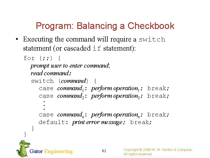 Program: Balancing a Checkbook • Executing the command will require a switch statement (or