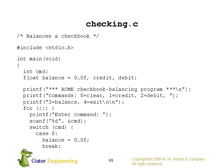 checking. c /* Balances a checkbook */ #include <stdio. h> int main(void) { int