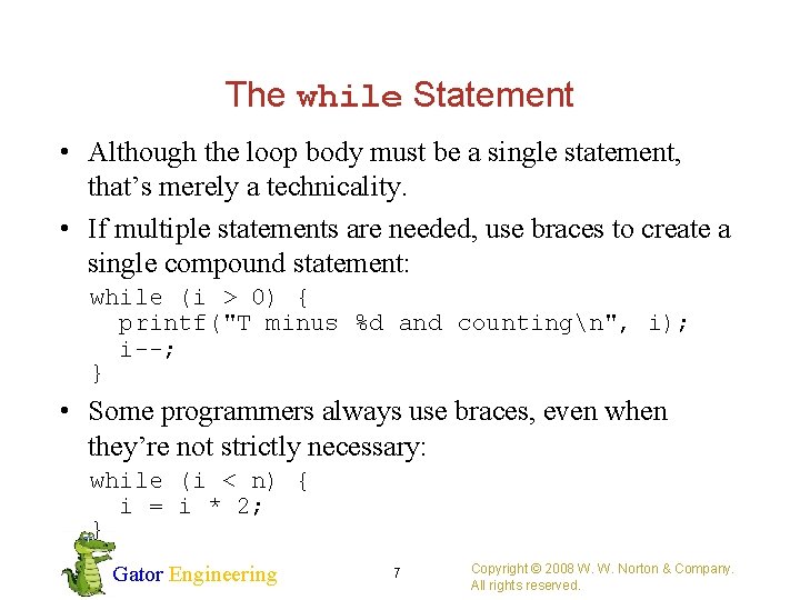 The while Statement • Although the loop body must be a single statement, that’s