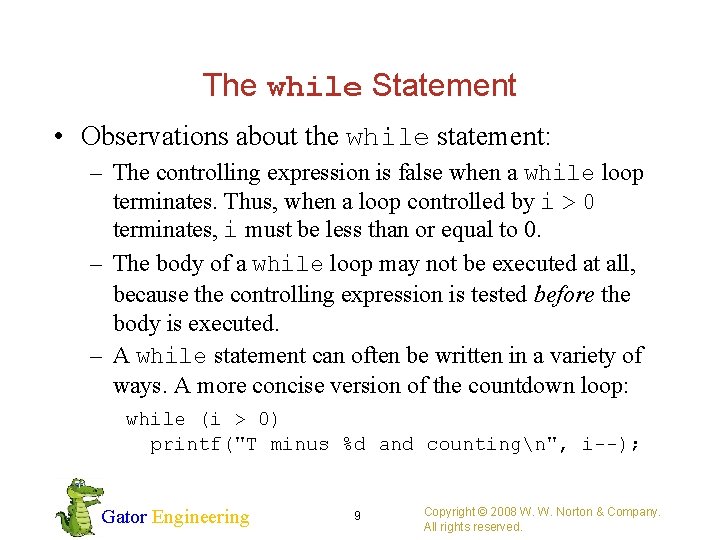 The while Statement • Observations about the while statement: – The controlling expression is