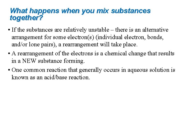 What happens when you mix substances together? • If the substances are relatively unstable