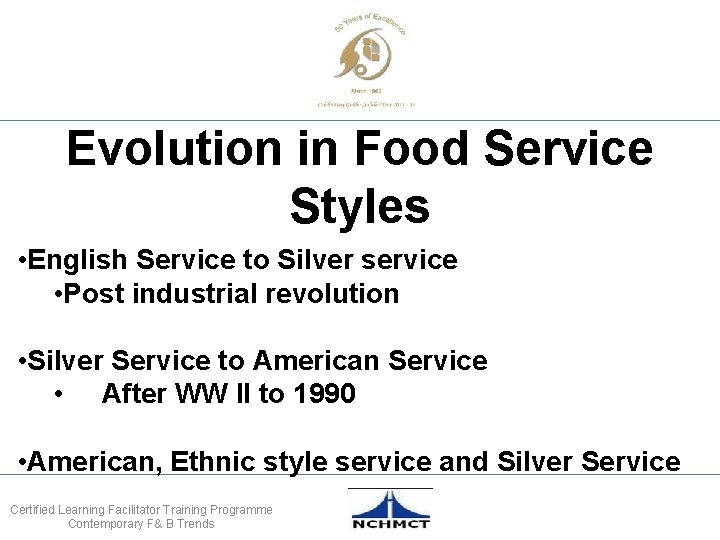 Evolution in Food Service Styles • English Service to Silver service • Post industrial