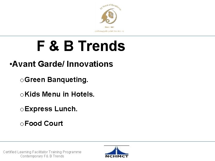 F & B Trends • Avant Garde/ Innovations o. Green Banqueting. o. Kids Menu
