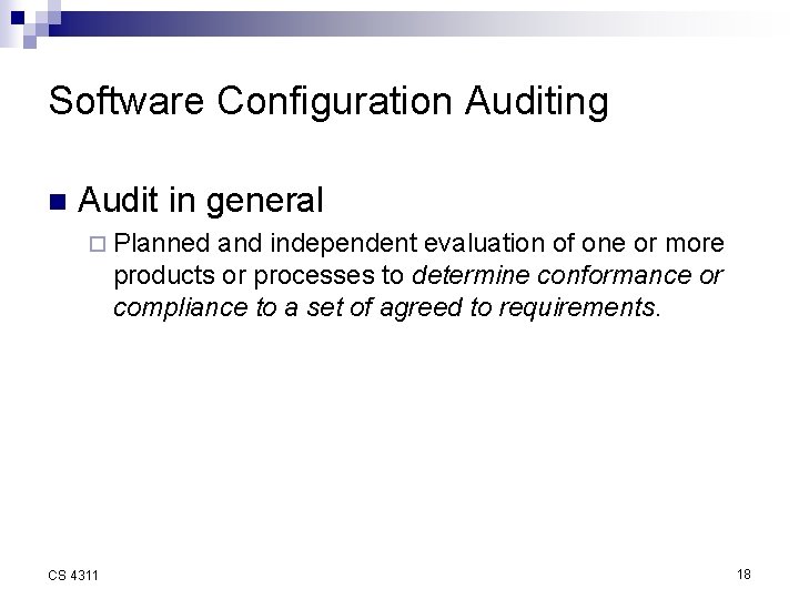 Software Configuration Auditing n Audit in general ¨ Planned and independent evaluation of one