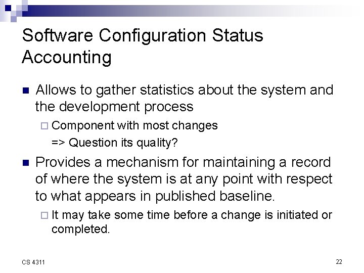 Software Configuration Status Accounting n Allows to gather statistics about the system and the