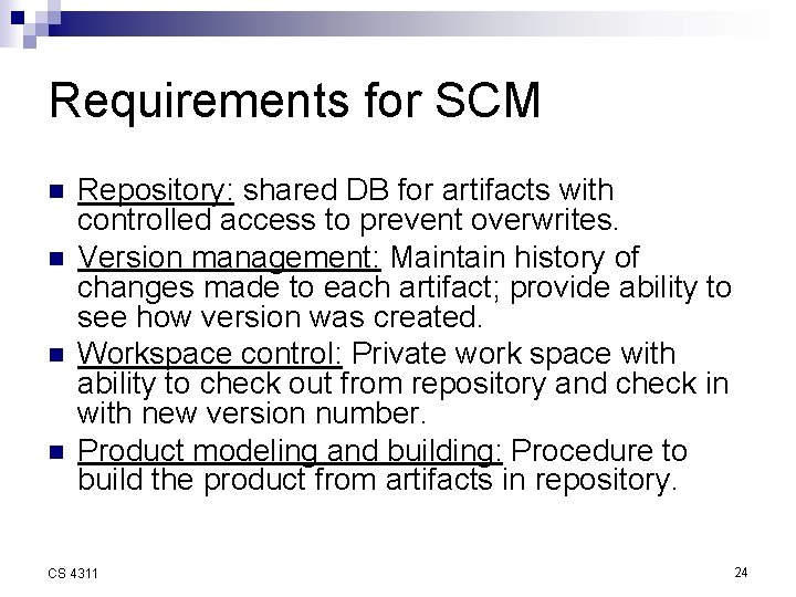 Requirements for SCM n n Repository: shared DB for artifacts with controlled access to