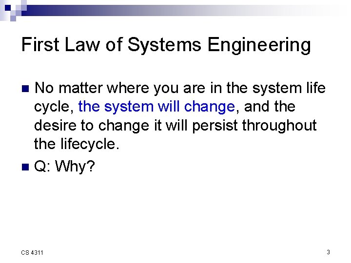 First Law of Systems Engineering No matter where you are in the system life