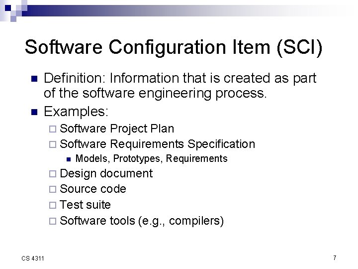 Software Configuration Item (SCI) n n Definition: Information that is created as part of