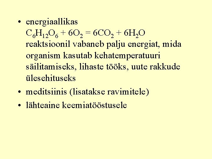  • energiaallikas C 6 H 12 O 6 + 6 O 2 =