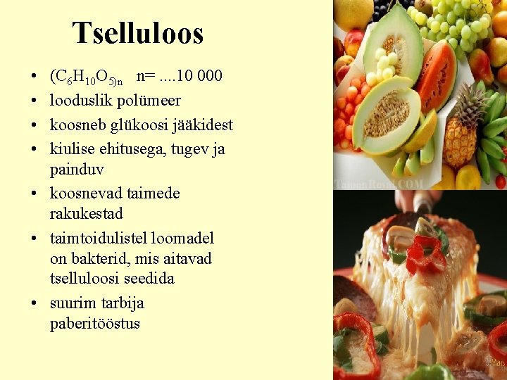 Tselluloos • • (C 6 H 10 O 5)n n=. . 10 000 looduslik