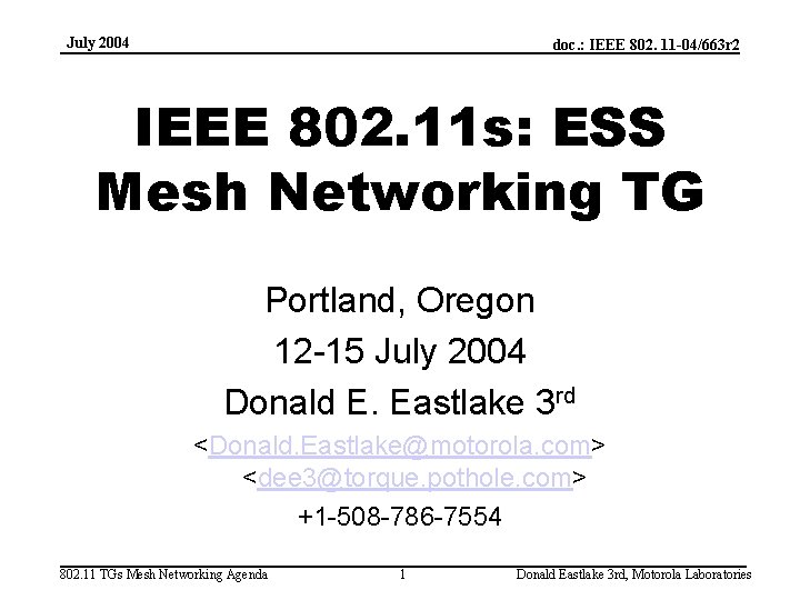 July 2004 doc. : IEEE 802. 11 -04/663 r 2 IEEE 802. 11 s: