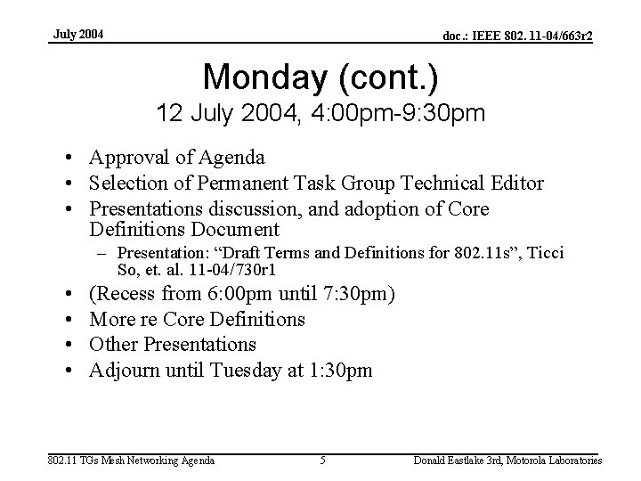 July 2004 doc. : IEEE 802. 11 -04/663 r 2 Monday (cont. ) 12
