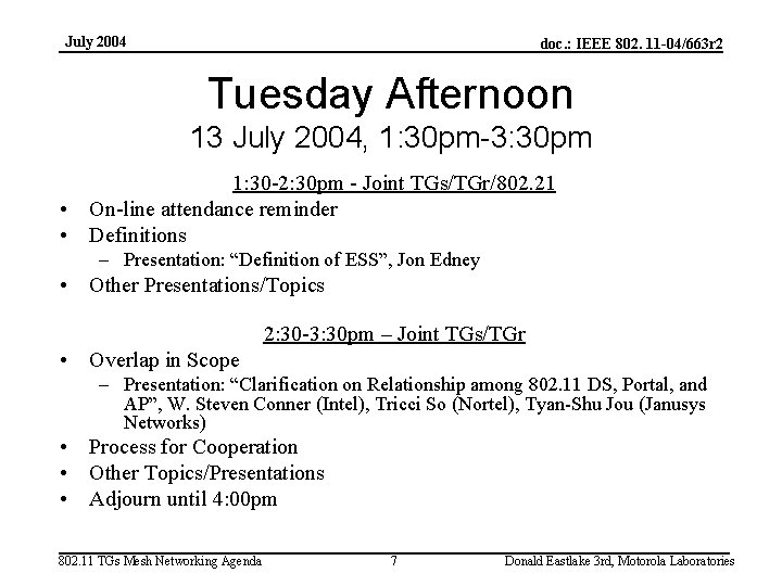 July 2004 doc. : IEEE 802. 11 -04/663 r 2 Tuesday Afternoon 13 July