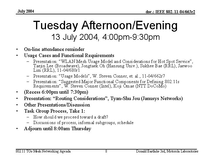 July 2004 doc. : IEEE 802. 11 -04/663 r 2 Tuesday Afternoon/Evening 13 July