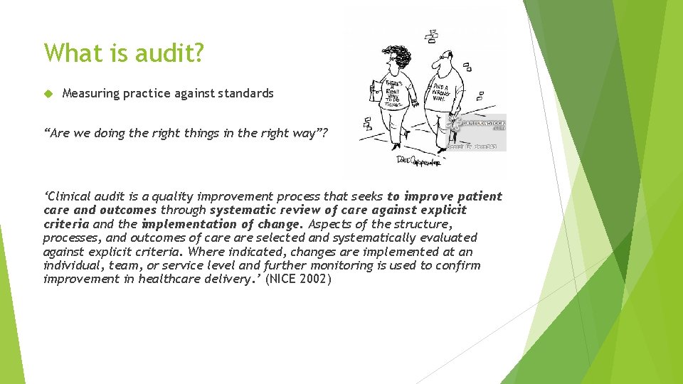 What is audit? Measuring practice against standards “Are we doing the right things in