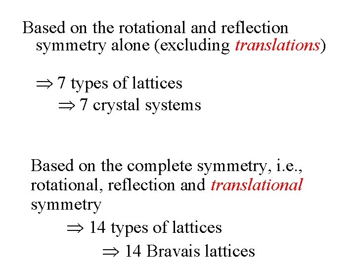 Based on the rotational and reflection symmetry alone (excluding translations) classification of lattices 7