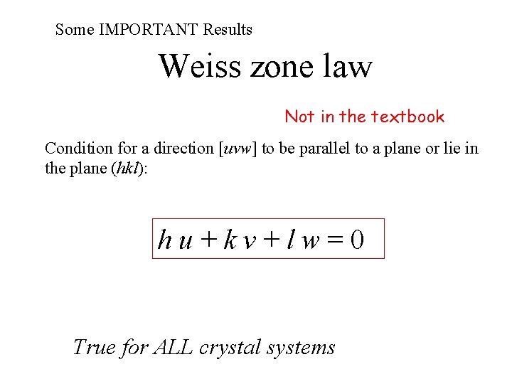 Some IMPORTANT Results Weiss zone law Not in the textbook Condition for a direction