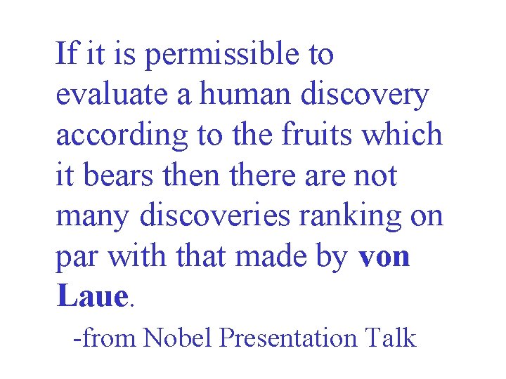 If it is permissible to evaluate a human discovery according to the fruits which