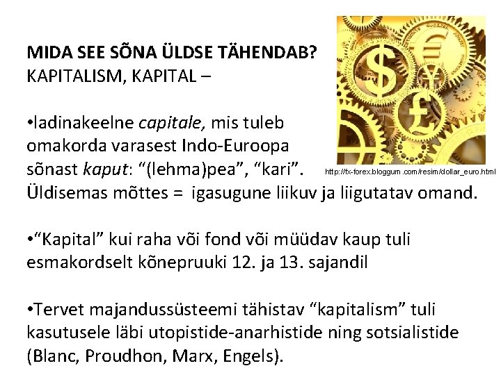 MIDA SEE SÕNA ÜLDSE TÄHENDAB? KAPITALISM, KAPITAL – • ladinakeelne capitale, mis tuleb omakorda