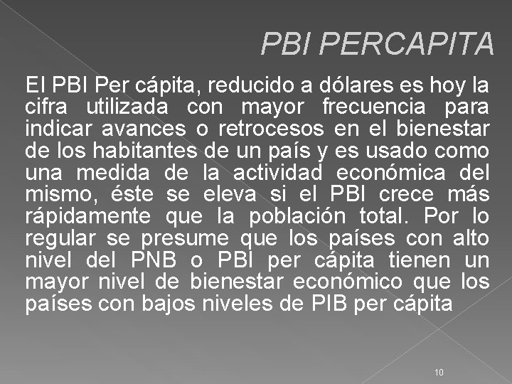 PBI PERCAPITA El PBI Per cápita, reducido a dólares es hoy la cifra utilizada