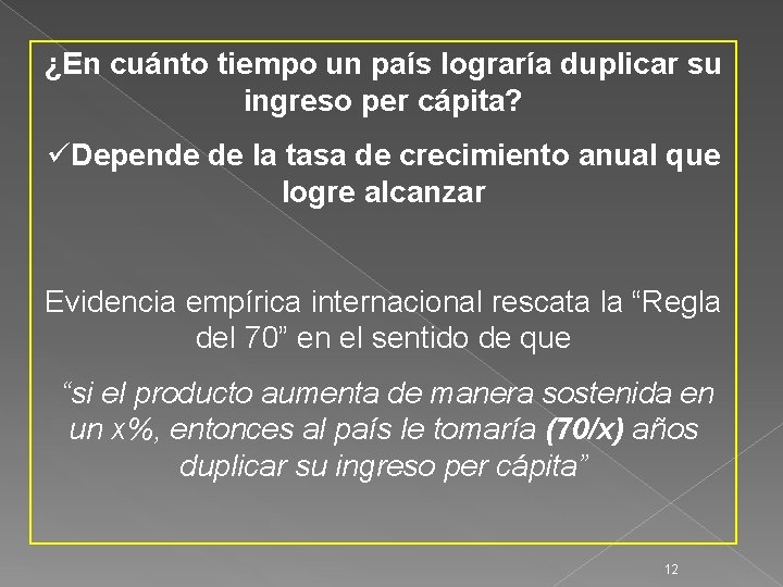 ¿En cuánto tiempo un país lograría duplicar su ingreso per cápita? üDepende de la
