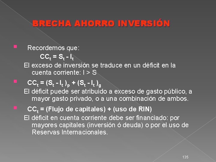 BRECHA AHORRO INVERSIÓN § § § Recordemos que: CCt = St - It El