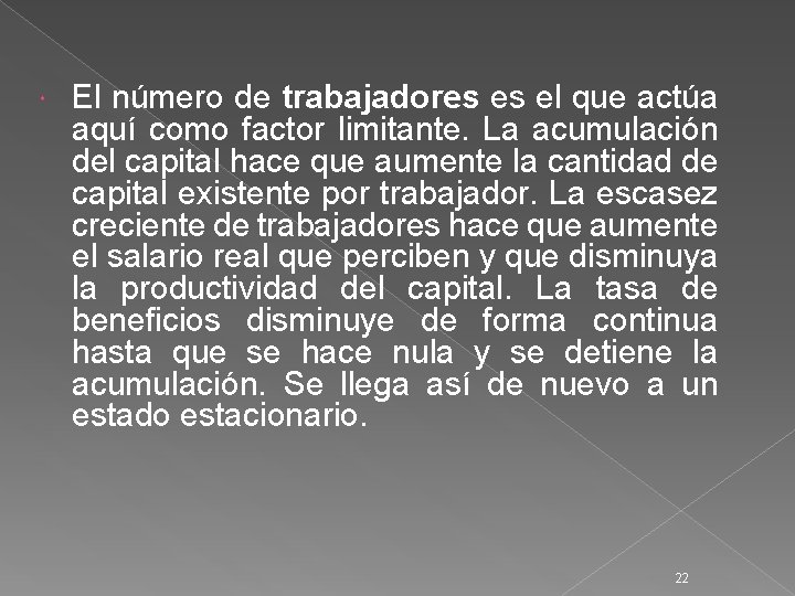  El número de trabajadores es el que actúa aquí como factor limitante. La