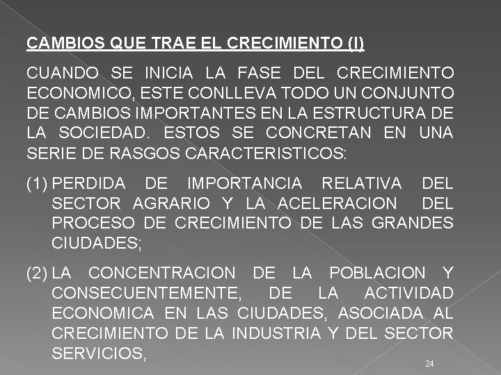 CAMBIOS QUE TRAE EL CRECIMIENTO (I) CUANDO SE INICIA LA FASE DEL CRECIMIENTO ECONOMICO,