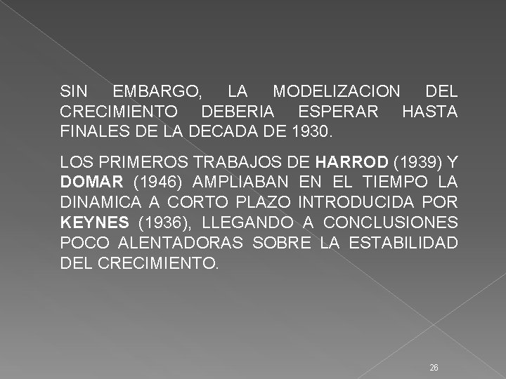 SIN EMBARGO, LA MODELIZACION DEL CRECIMIENTO DEBERIA ESPERAR HASTA FINALES DE LA DECADA DE